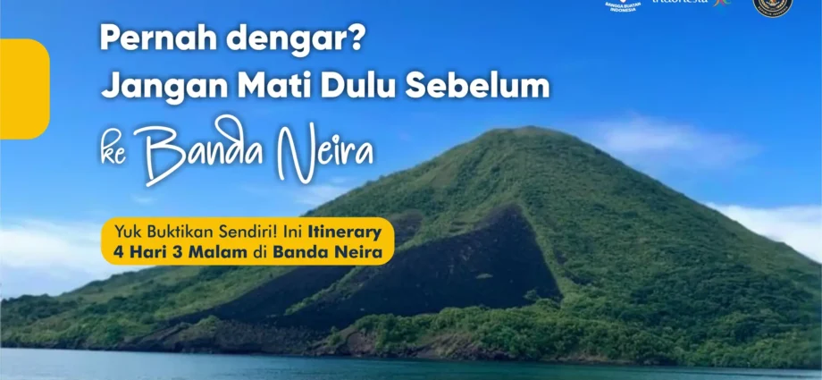 Eksplorasi Sejarah dan Keindahan Alam Banda Neira dalam 4 Hari 3 Malam